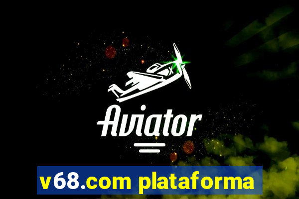 v68.com plataforma